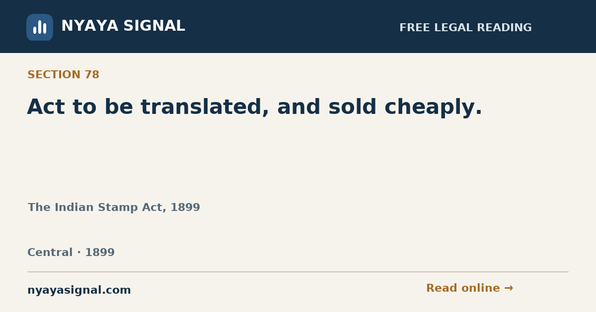 Section 78 — Act to be translated, and sold cheaply. | The Indian Stamp Act, 1899 | NYAYA SIGNAL