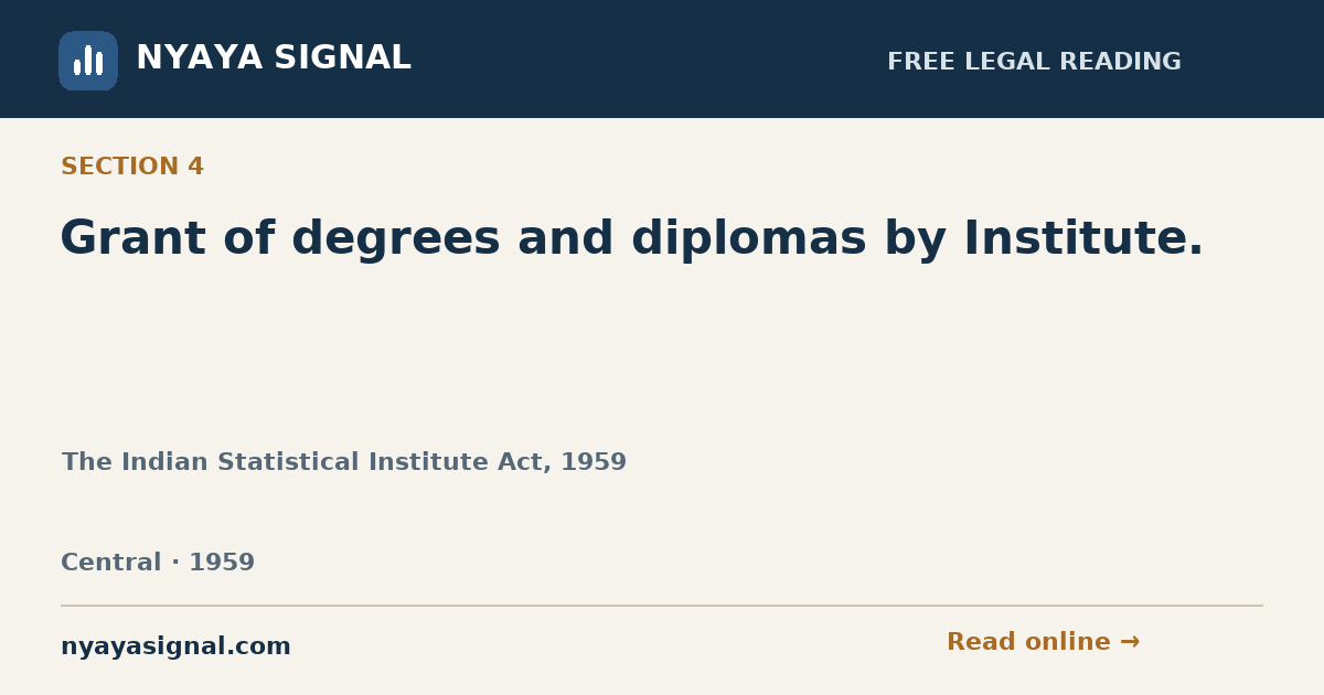 Section 4 — Grant of degrees and diplomas by Institute. | The Indian Statistical Institute Act, 1959 | NYAYA SIGNAL