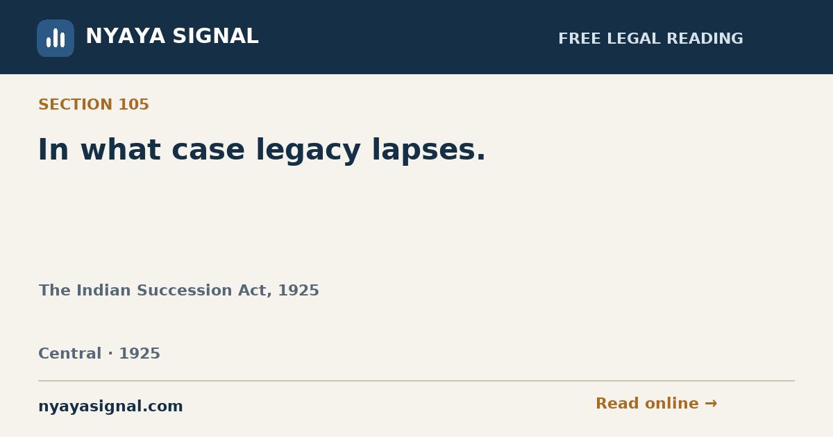 Section 105 — In what case legacy lapses. | The Indian Succession Act, 1925 | NYAYA SIGNAL
