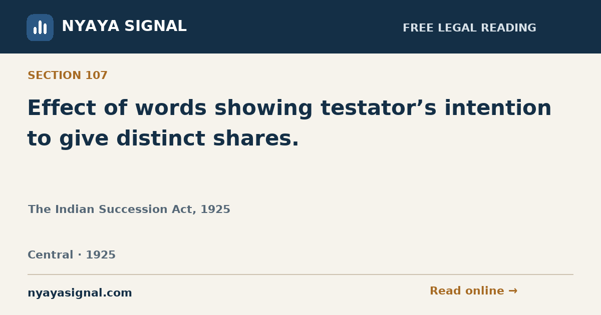 Section 107 — Effect of words showing testator’s intention to give distinct shares. | The Indian Succession Act, 1925 | NYAYA SIGNAL