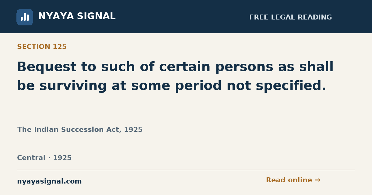 Section 125 — Bequest to such of certain persons as shall be surviving at some period not specified. | The Indian Succession Act, 1925 | NYAYA SIGNAL