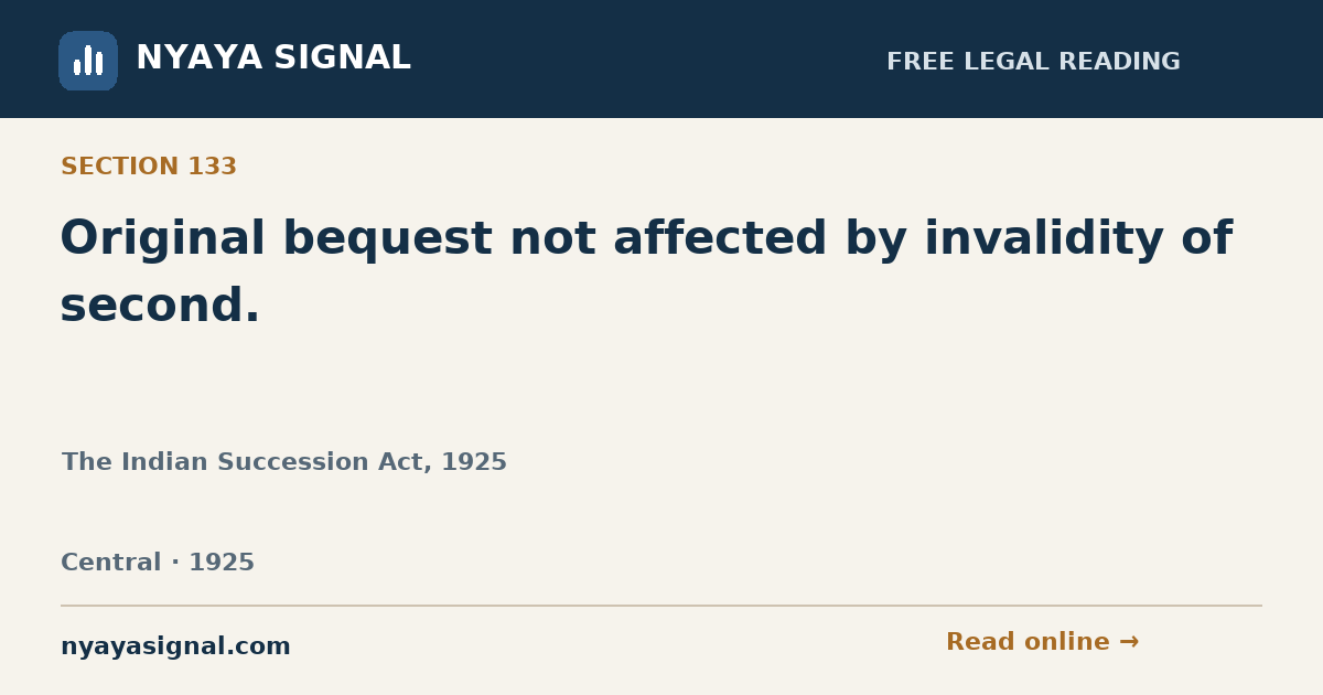 Section 133 — Original bequest not affected by invalidity of second. | The Indian Succession Act, 1925 | NYAYA SIGNAL