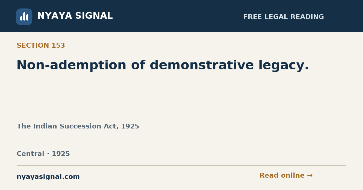 Section 153 — Non-ademption of demonstrative legacy. | The Indian Succession Act, 1925 | NYAYA SIGNAL