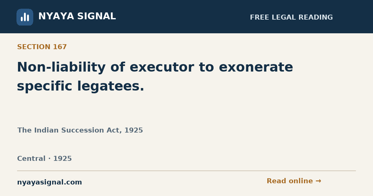 Section 167 — Non-liability of executor to exonerate specific legatees. | The Indian Succession Act, 1925 | NYAYA SIGNAL