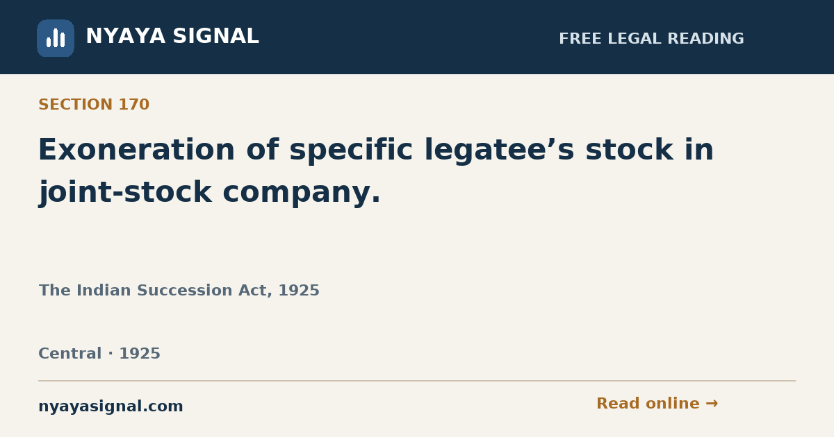 Section 170 — Exoneration of specific legatee’s stock in joint-stock company. | The Indian Succession Act, 1925 | NYAYA SIGNAL
