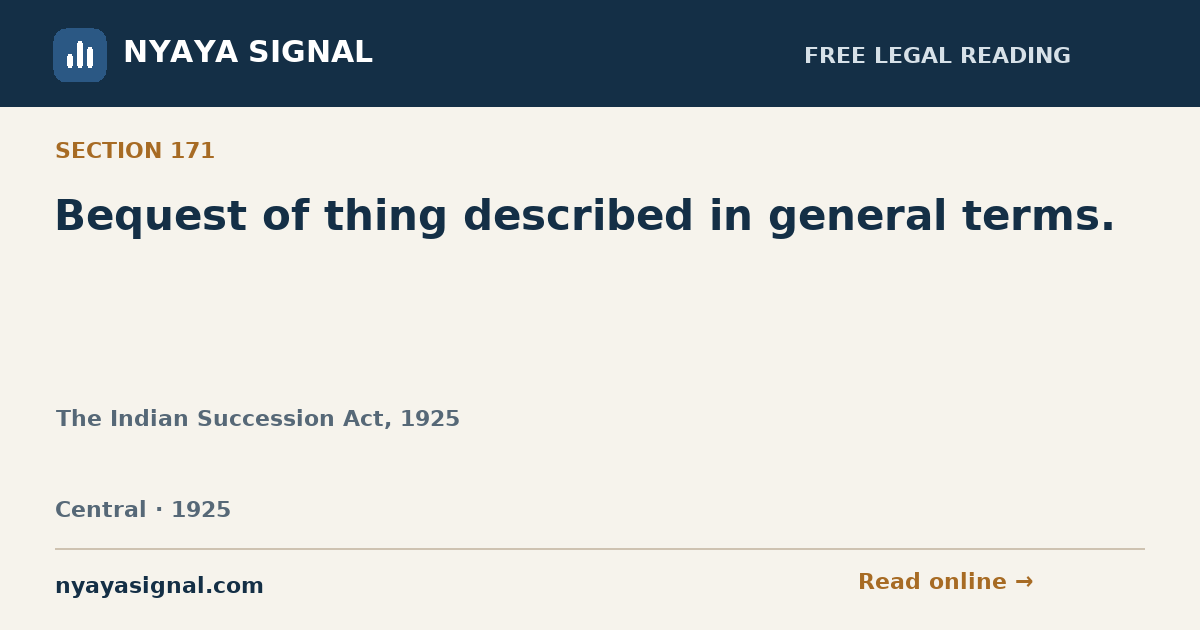 Section 171 — Bequest of thing described in general terms. | The Indian Succession Act, 1925 | NYAYA SIGNAL
