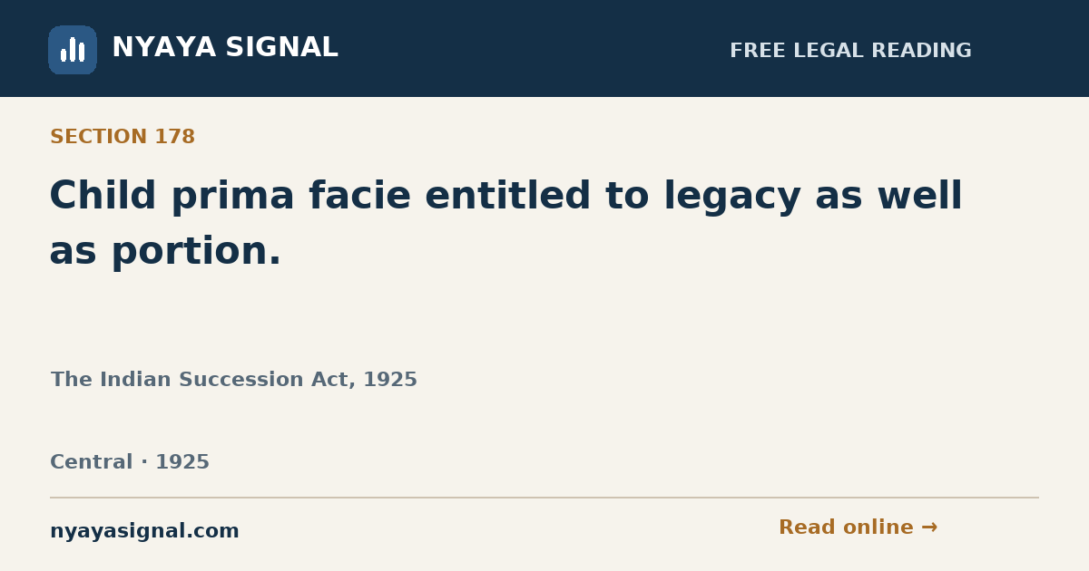 Section 178 — Child prima facie entitled to legacy as well as portion. | The Indian Succession Act, 1925 | NYAYA SIGNAL