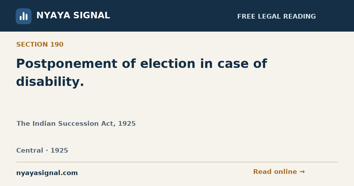 Section 190 — Postponement of election in case of disability. | The Indian Succession Act, 1925 | NYAYA SIGNAL