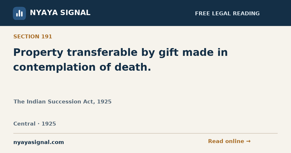 Section 191 — Property transferable by gift made in contemplation of death. | The Indian Succession Act, 1925 | NYAYA SIGNAL