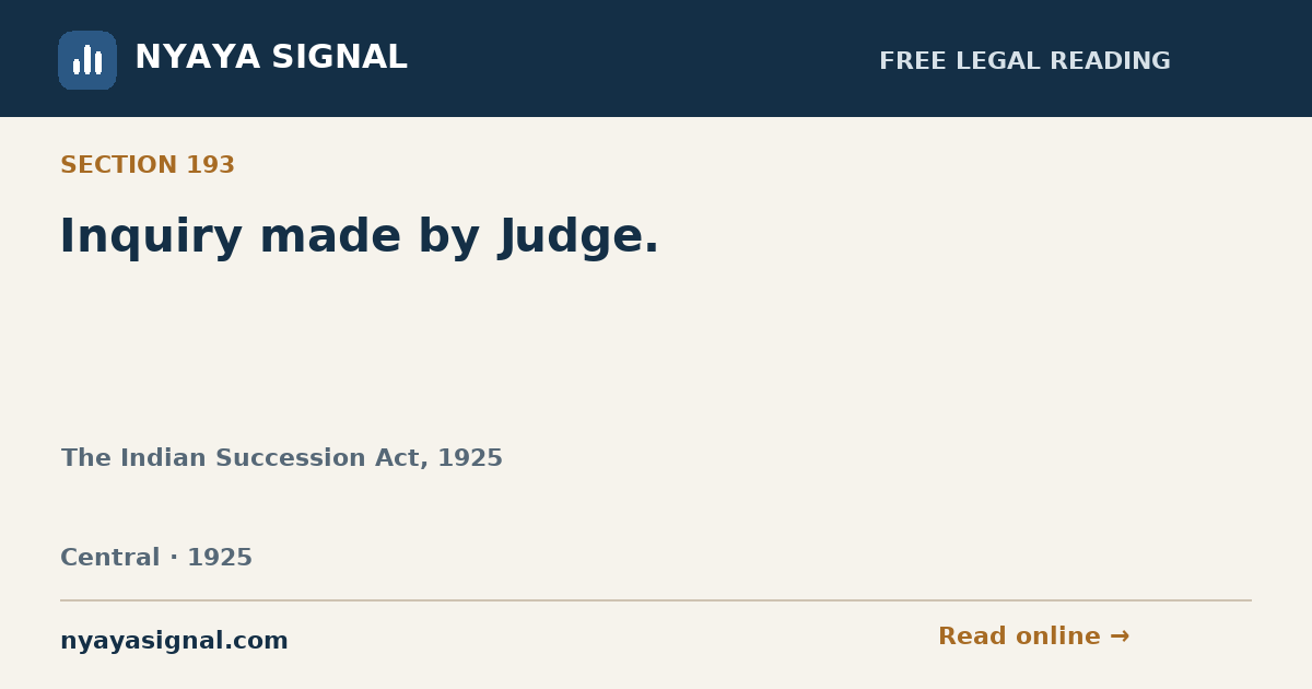 Section 193 — Inquiry made by Judge. | The Indian Succession Act, 1925 | NYAYA SIGNAL