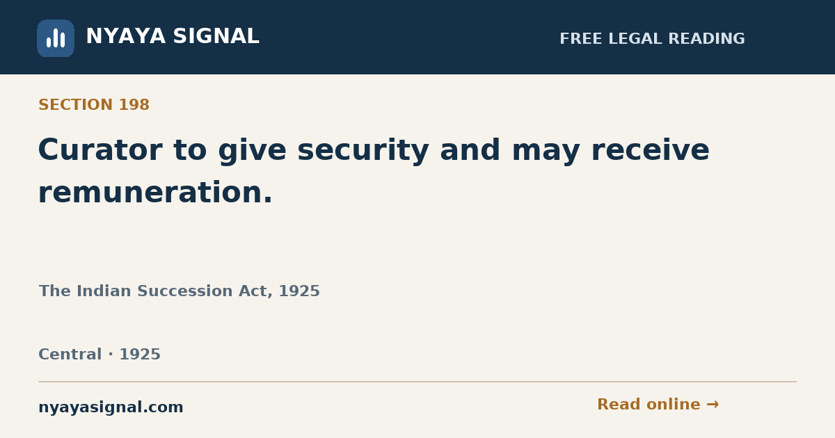 Section 198 — Curator to give security and may receive remuneration. | The Indian Succession Act, 1925 | NYAYA SIGNAL