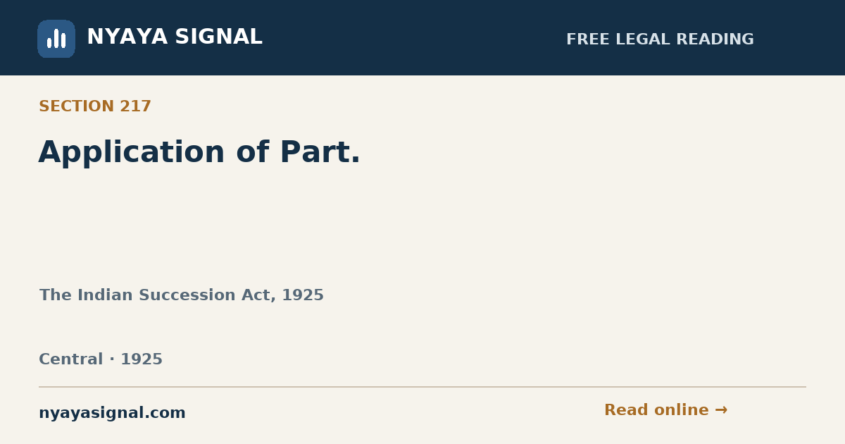 Section 217 — Application of Part. | The Indian Succession Act, 1925 | NYAYA SIGNAL