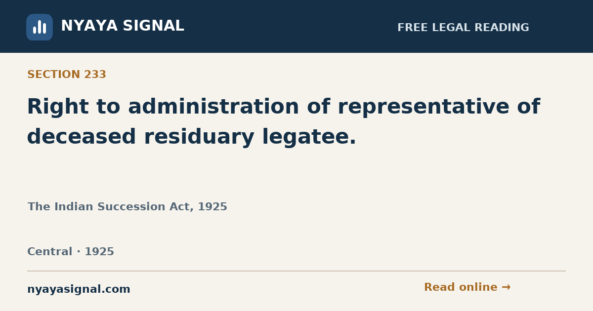 Section 233 — Right to administration of representative of deceased residuary legatee. | The Indian Succession Act, 1925 | NYAYA SIGNAL