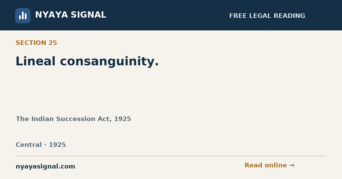 Section 25 — Lineal consanguinity. | The Indian Succession Act, 1925 | NYAYA SIGNAL