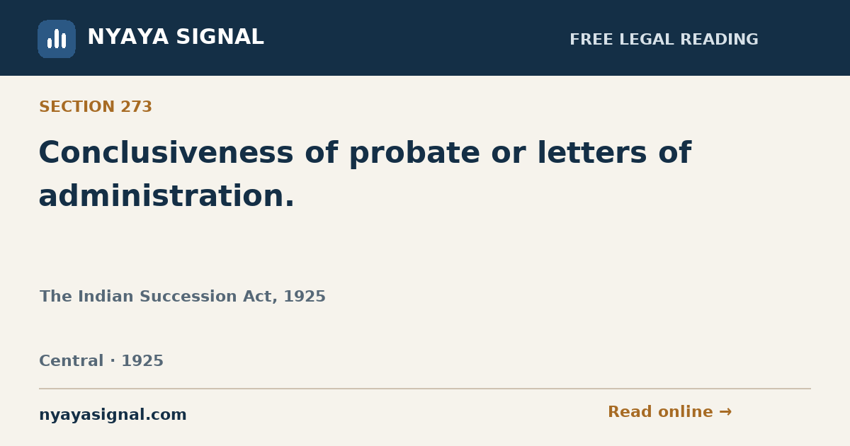 Section 273 — Conclusiveness of probate or letters of administration. | The Indian Succession Act, 1925 | NYAYA SIGNAL
