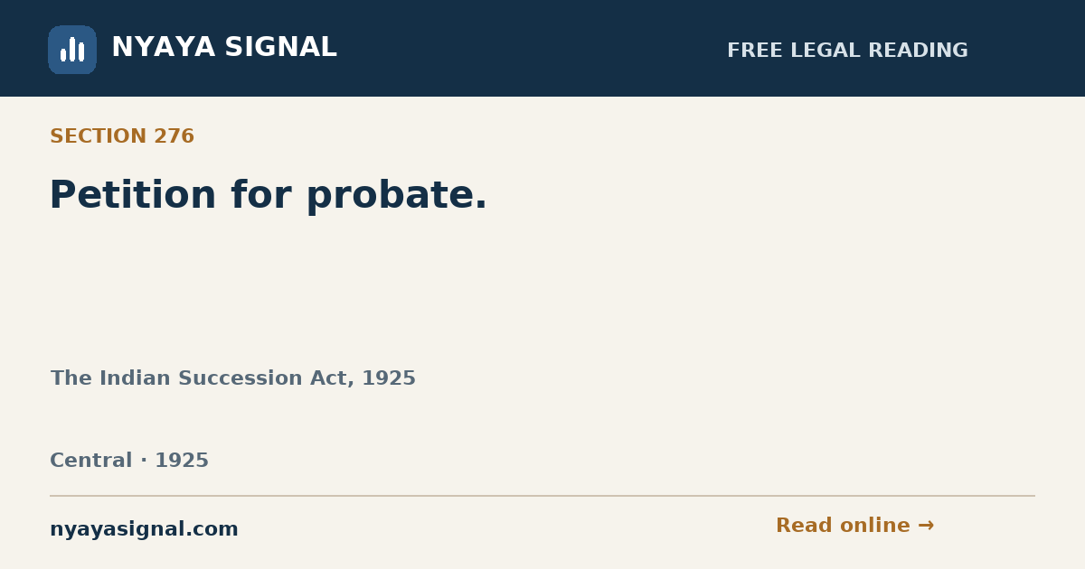 Section 276 — Petition for probate. | The Indian Succession Act, 1925 | NYAYA SIGNAL