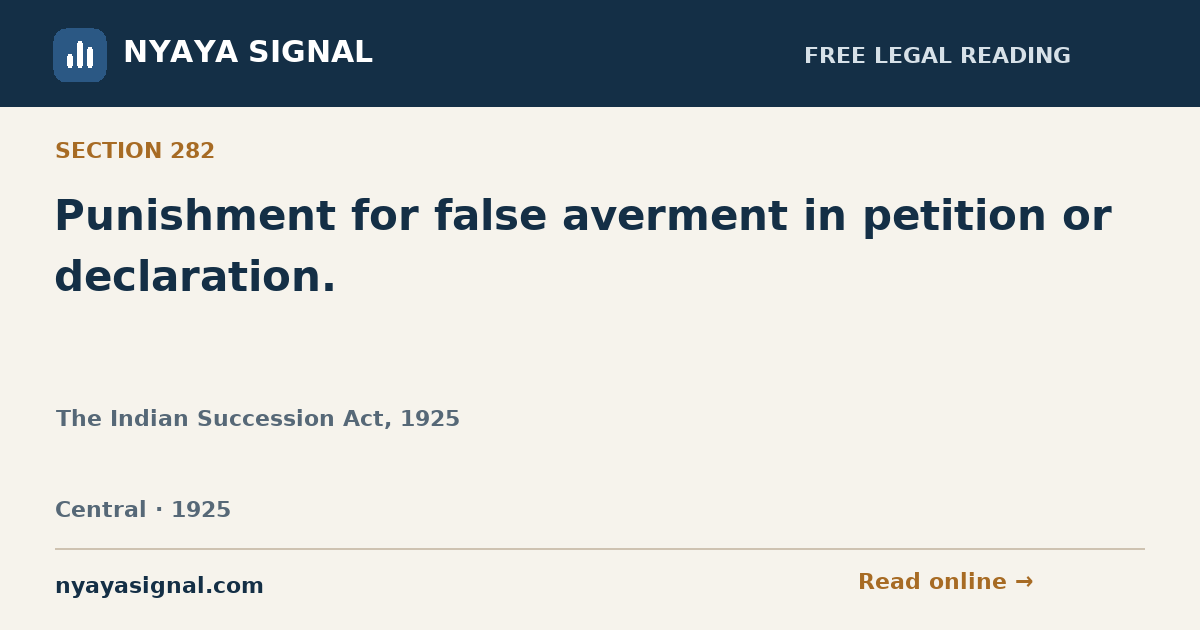 Section 282 — Punishment for false averment in petition or declaration. | The Indian Succession Act, 1925 | NYAYA SIGNAL