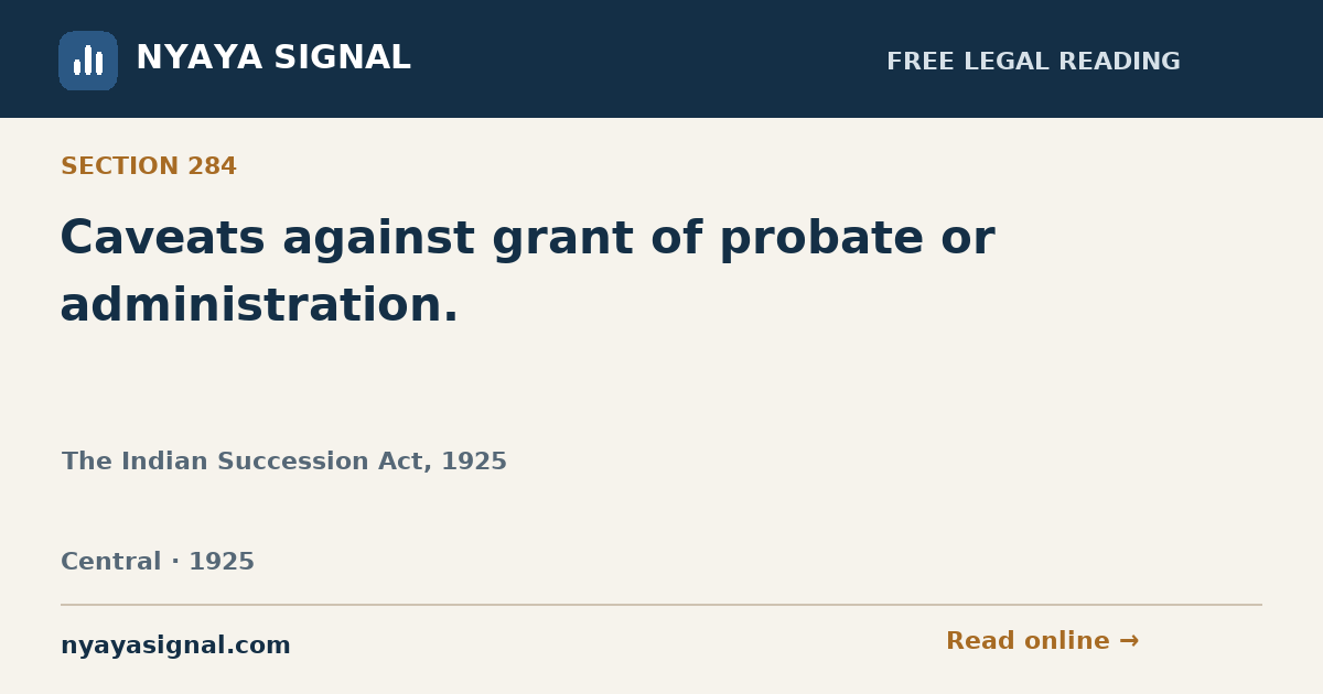 Section 284 — Caveats against grant of probate or administration. | The Indian Succession Act, 1925 | NYAYA SIGNAL