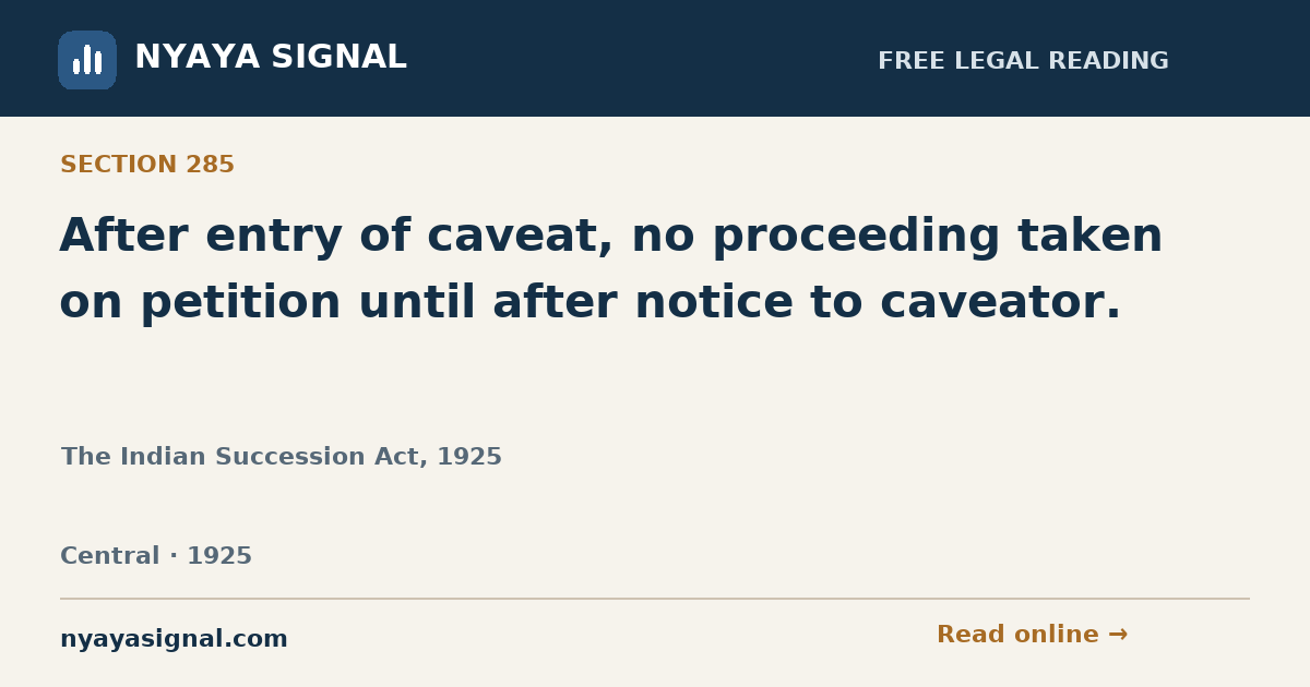 Section 285 — After entry of caveat, no proceeding taken on petition until after notice to caveator. | The Indian Succession Act, 1925 | NYAYA SIGNAL