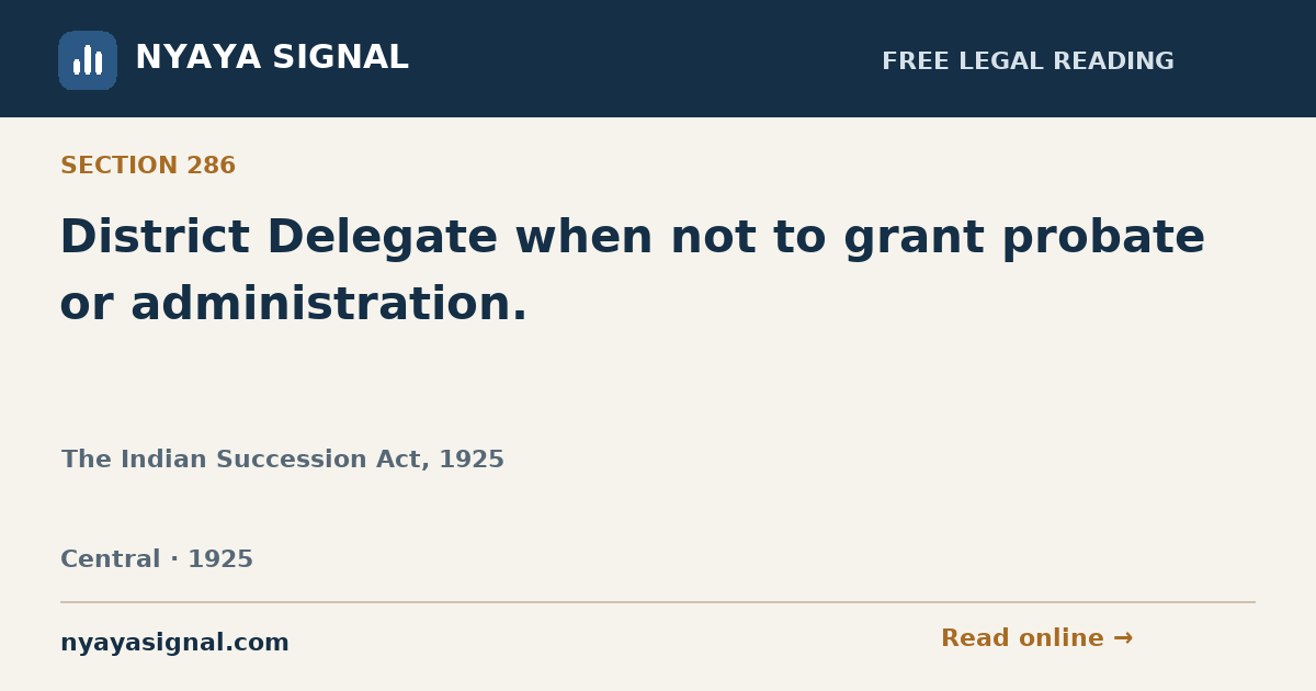Section 286 — District Delegate when not to grant probate or administration. | The Indian Succession Act, 1925 | NYAYA SIGNAL