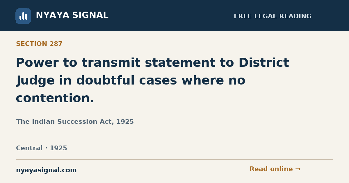 Section 287 — Power to transmit statement to District Judge in doubtful cases where no contention. | The Indian Succession Act, 1925 | NYAYA SIGNAL