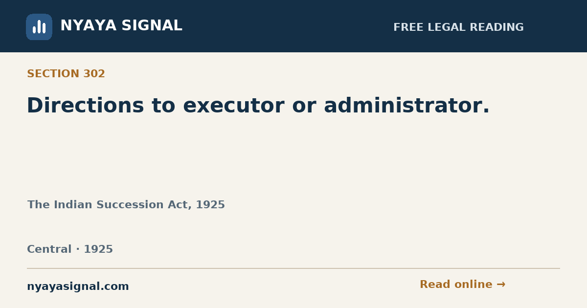 Section 302 — Directions to executor or administrator. | The Indian Succession Act, 1925 | NYAYA SIGNAL