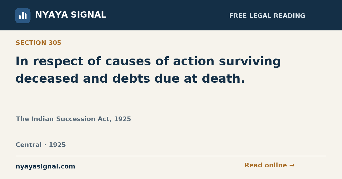 Section 305 — In respect of causes of action surviving deceased and debts due at death. | The Indian Succession Act, 1925 | NYAYA SIGNAL