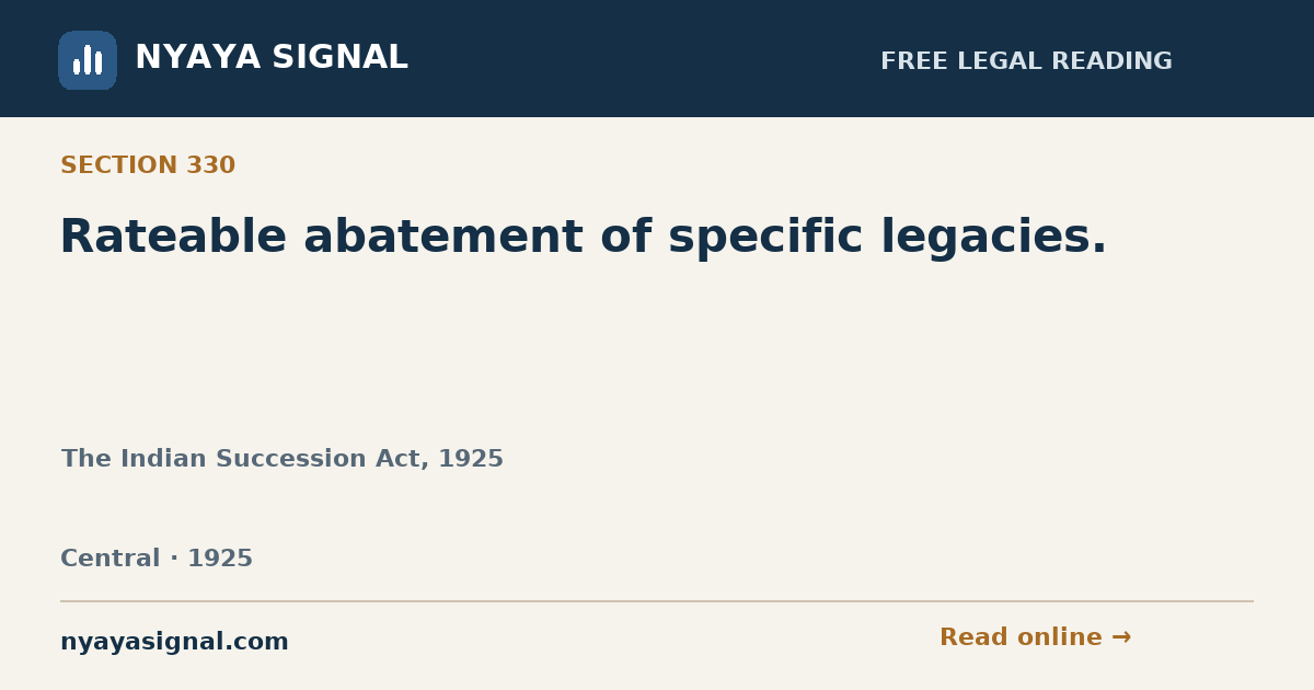 Section 330 — Rateable abatement of specific legacies. | The Indian Succession Act, 1925 | NYAYA SIGNAL