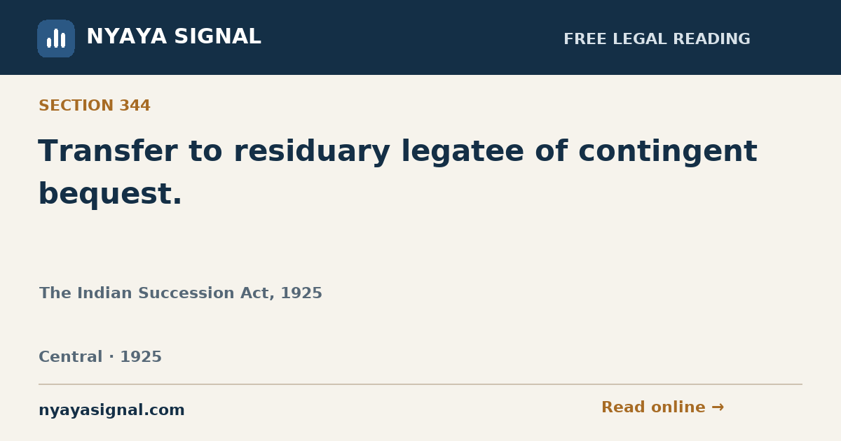 Section 344 — Transfer to residuary legatee of contingent bequest. | The Indian Succession Act, 1925 | NYAYA SIGNAL