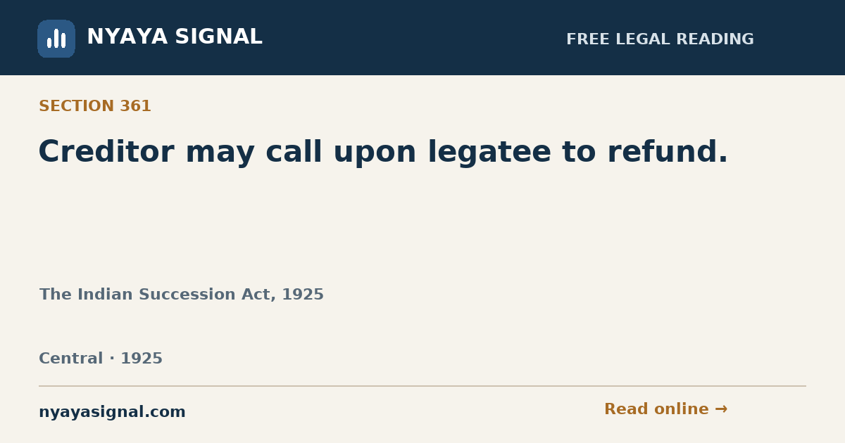 Section 361 — Creditor may call upon legatee to refund. | The Indian Succession Act, 1925 | NYAYA SIGNAL