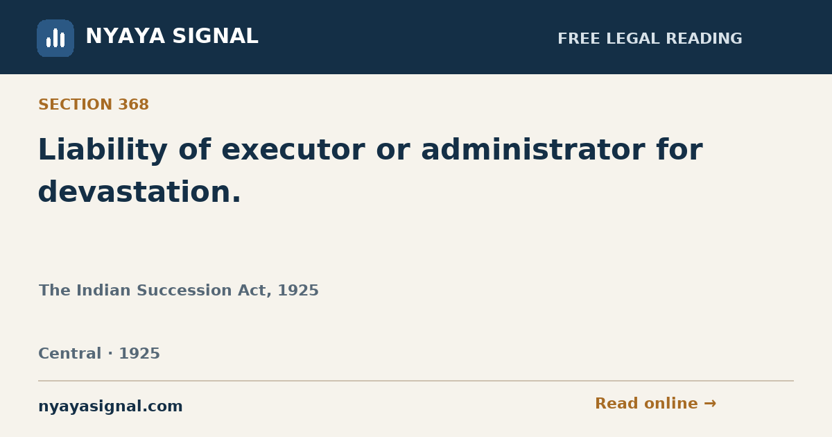 Section 368 — Liability of executor or administrator for devastation. | The Indian Succession Act, 1925 | NYAYA SIGNAL