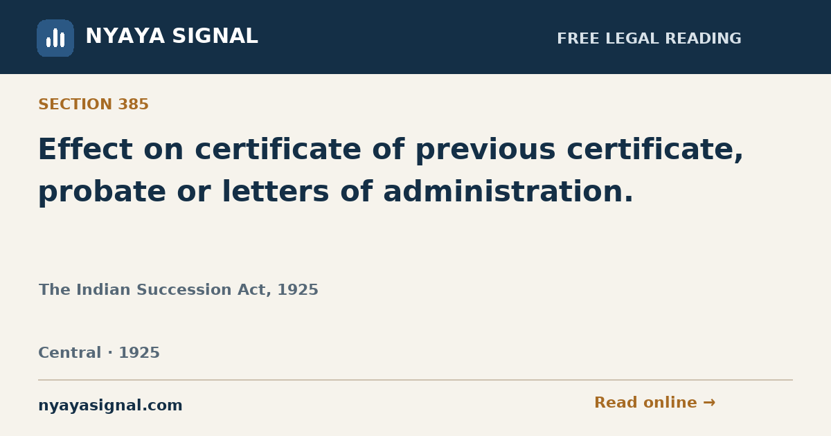Section 385 — Effect on certificate of previous certificate, probate or letters of administration. | The Indian Succession Act, 1925 | NYAYA SIGNAL