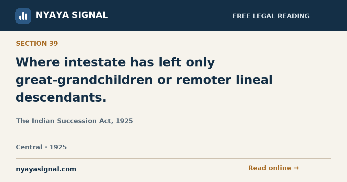 Section 39 — Where intestate has left only great-grandchildren or remoter lineal descendants. | The Indian Succession Act, 1925 | NYAYA SIGNAL