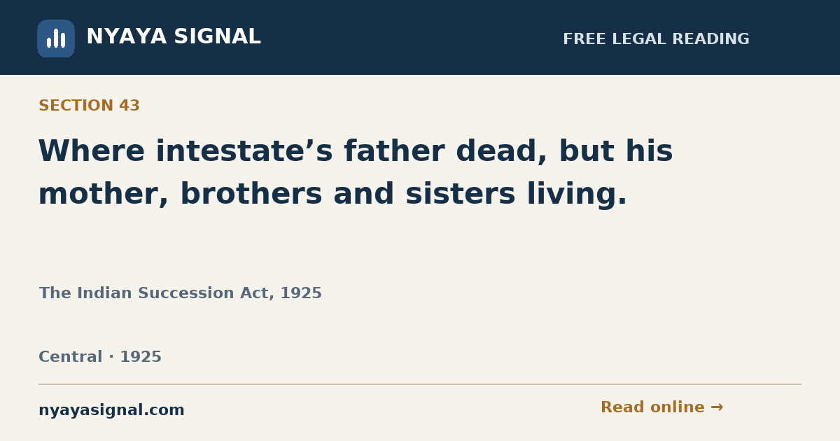 Section 43 — Where intestate’s father dead, but his mother, brothers and sisters living. | The Indian Succession Act, 1925 | NYAYA SIGNAL