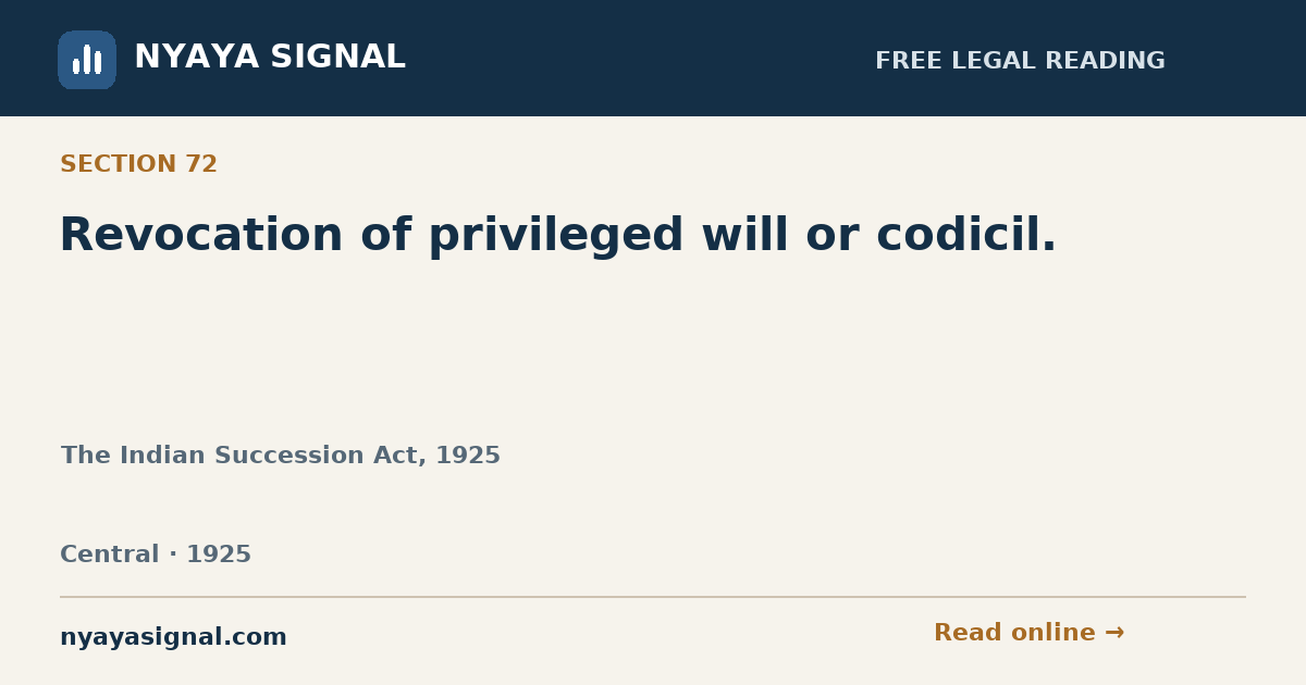 Section 72 — Revocation of privileged will or codicil. | The Indian Succession Act, 1925 | NYAYA SIGNAL