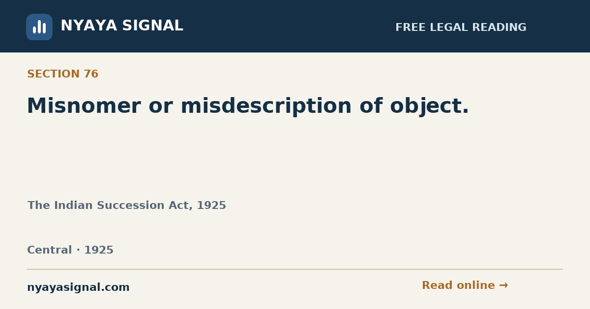 Section 76 — Misnomer or misdescription of object. | The Indian Succession Act, 1925 | NYAYA SIGNAL