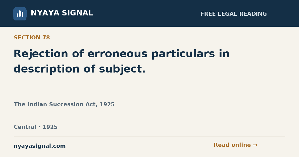 Section 78 — Rejection of erroneous particulars in description of subject. | The Indian Succession Act, 1925 | NYAYA SIGNAL