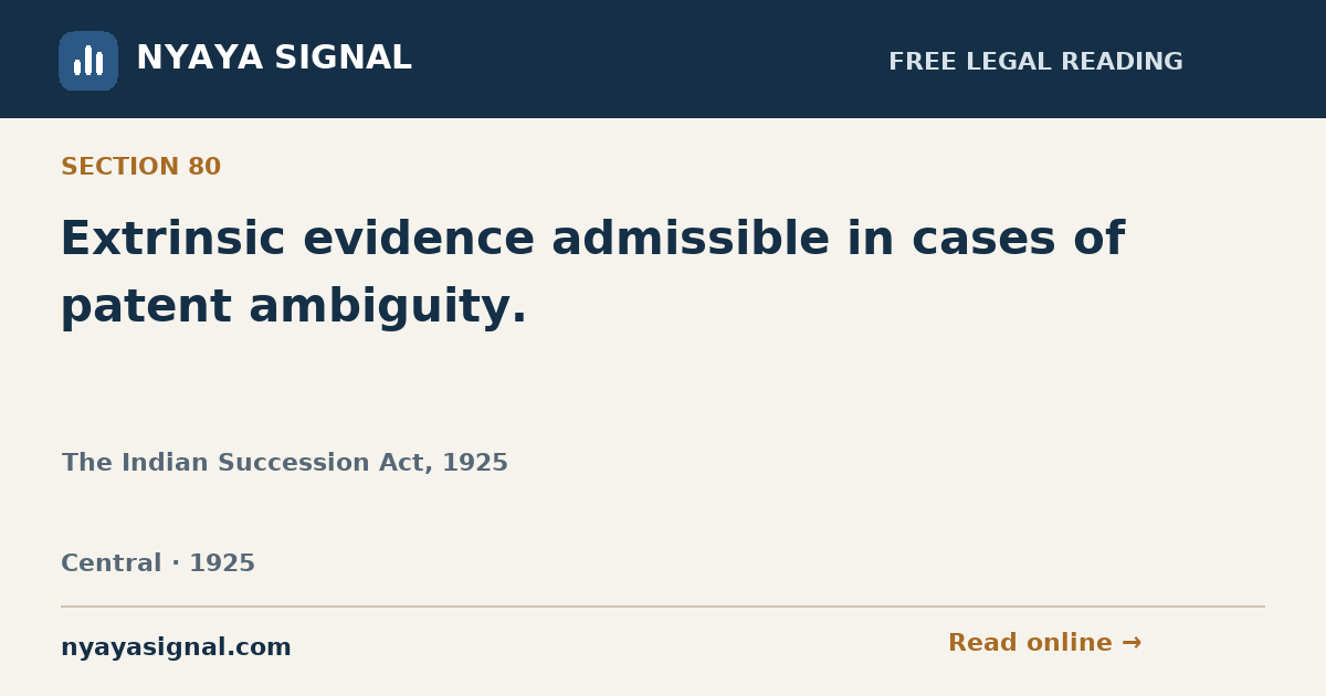 Section 80 — Extrinsic evidence admissible in cases of patent ambiguity. | The Indian Succession Act, 1925 | NYAYA SIGNAL