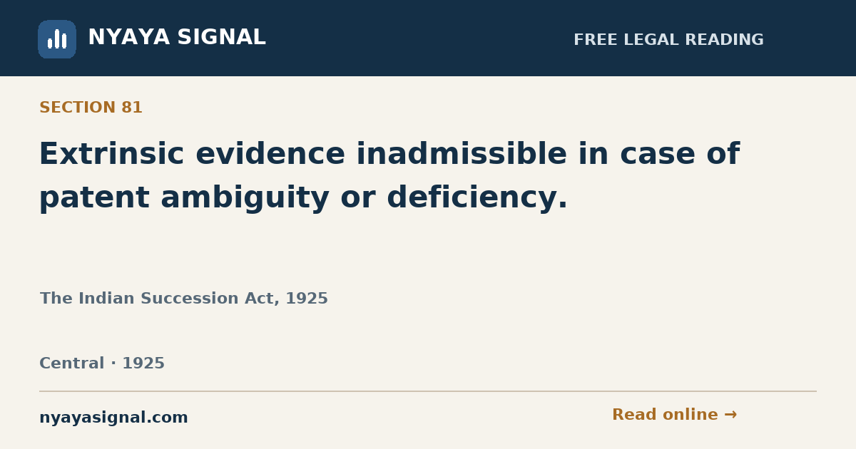 Section 81 — Extrinsic evidence inadmissible in case of patent ambiguity or deficiency. | The Indian Succession Act, 1925 | NYAYA SIGNAL