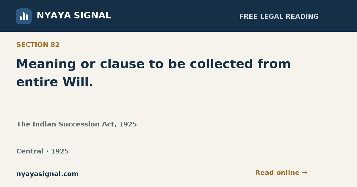 Section 82 — Meaning or clause to be collected from entire Will. | The Indian Succession Act, 1925 | NYAYA SIGNAL