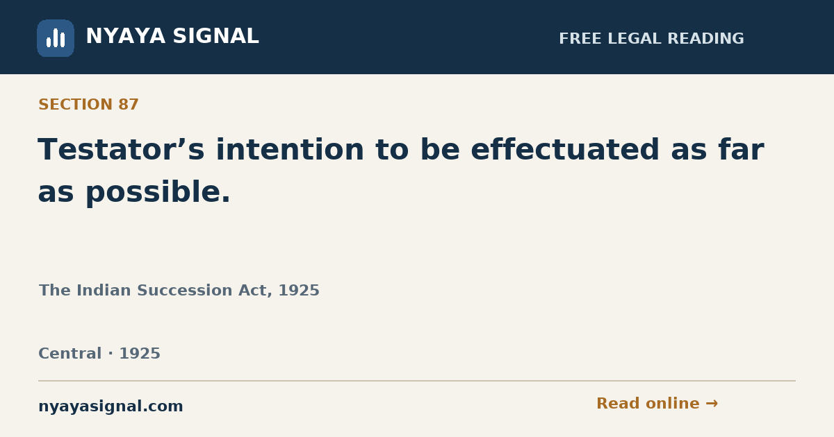 Section 87 — Testator’s intention to be effectuated as far as possible. | The Indian Succession Act, 1925 | NYAYA SIGNAL