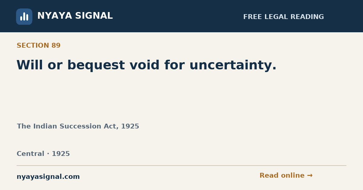 Section 89 — Will or bequest void for uncertainty. | The Indian Succession Act, 1925 | NYAYA SIGNAL