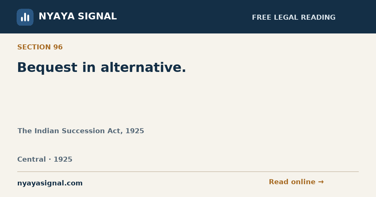 Section 96 — Bequest in alternative. | The Indian Succession Act, 1925 | NYAYA SIGNAL