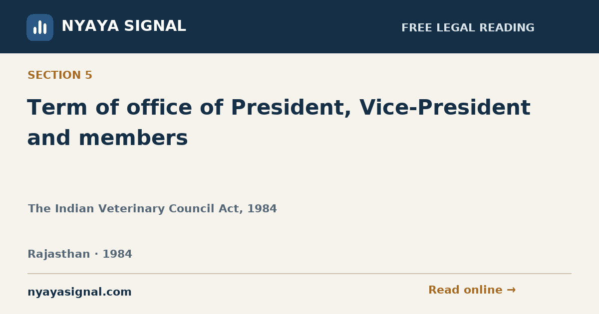 Section 5 — Term of office of President, Vice-President and members | The Indian Veterinary Council Act, 1984 | NYAYA SIGNAL