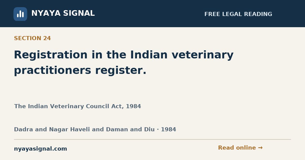 Section 24 — Registration in the Indian veterinary practitioners register. | The Indian Veterinary Council Act, 1984 | NYAYA SIGNAL