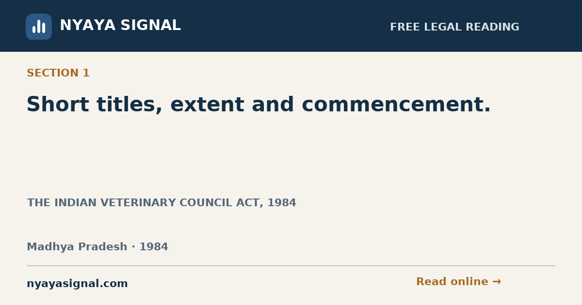 Section 1 — Short titles, extent and commencement. | THE INDIAN VETERINARY COUNCIL ACT, 1984 | NYAYA SIGNAL