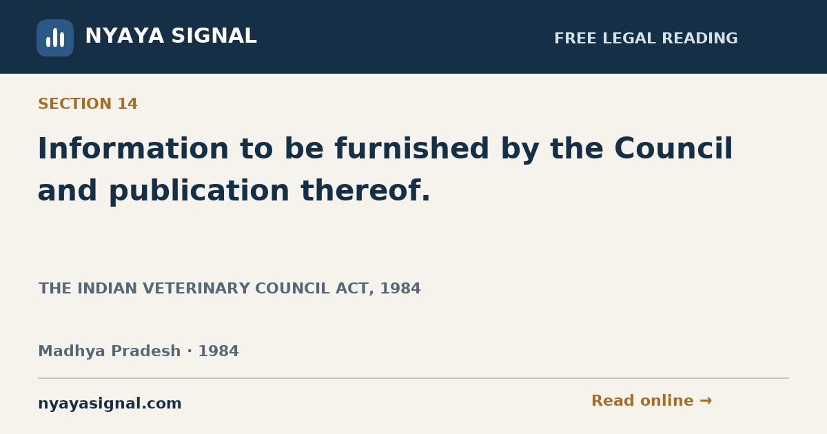 Section 14 — Information to be furnished by the Council and publication thereof. | THE INDIAN VETERINARY COUNCIL ACT, 1984 | NYAYA SIGNAL