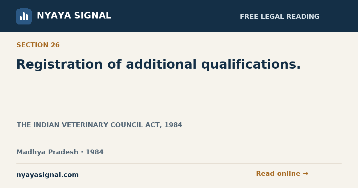Section 26 — Registration of additional qualifications. | THE INDIAN VETERINARY COUNCIL ACT, 1984 | NYAYA SIGNAL