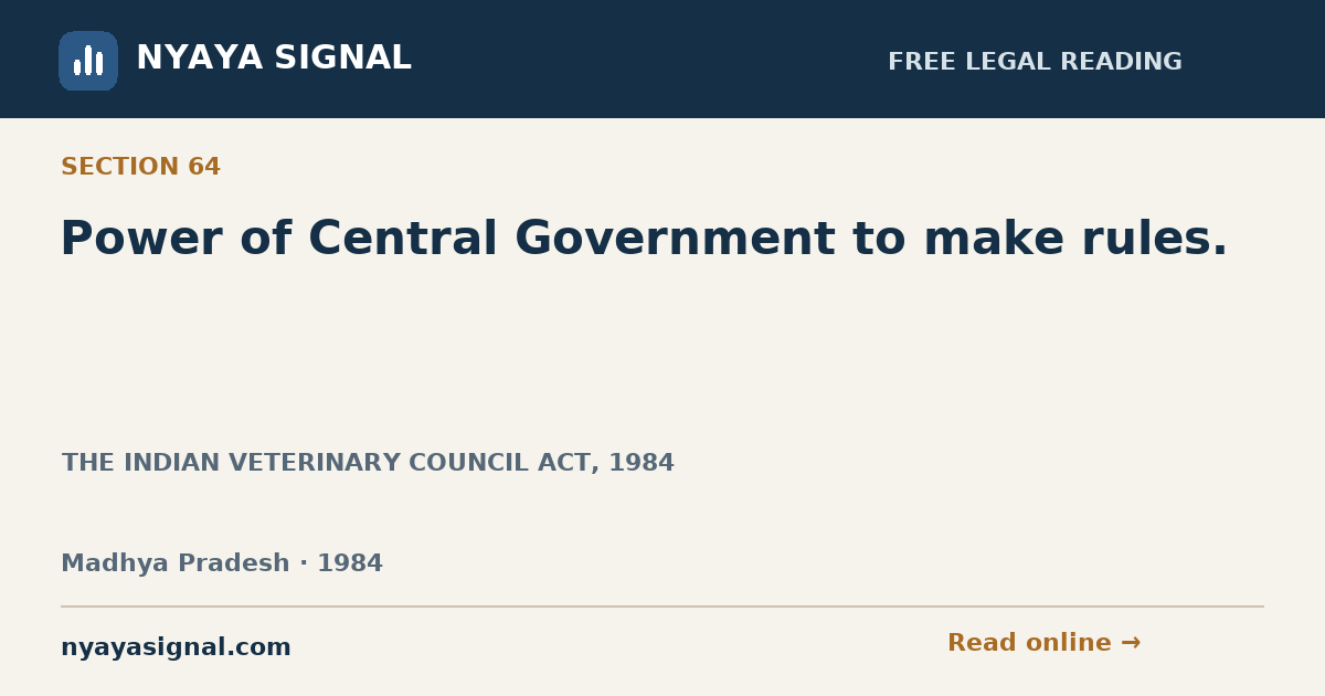 Section 64 — Power of Central Government to make rules. | THE INDIAN VETERINARY COUNCIL ACT, 1984 | NYAYA SIGNAL