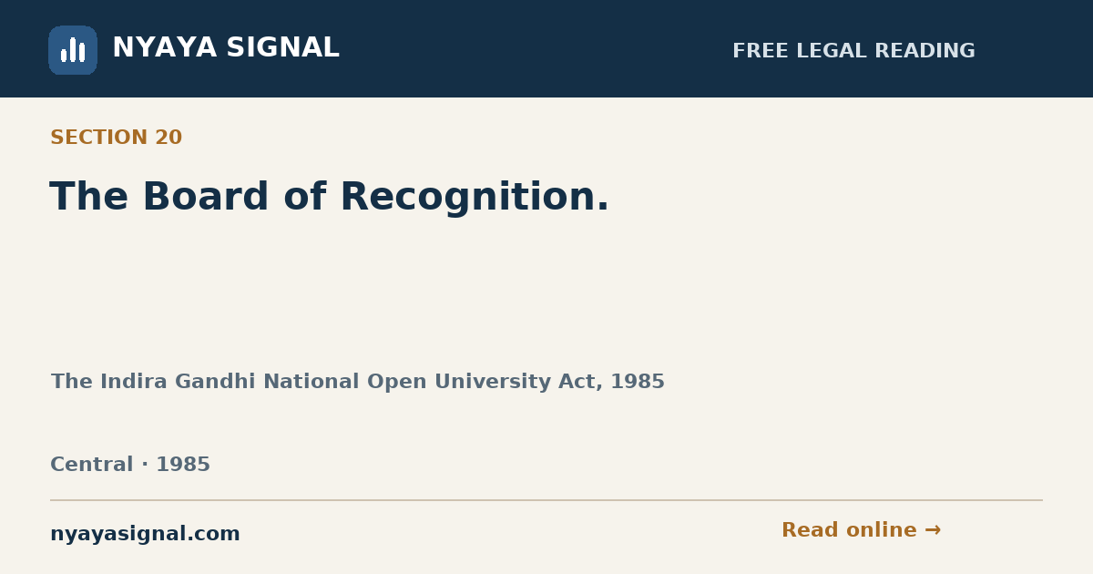 Section 20 — The Board of Recognition. | The Indira Gandhi National Open University Act, 1985 | NYAYA SIGNAL